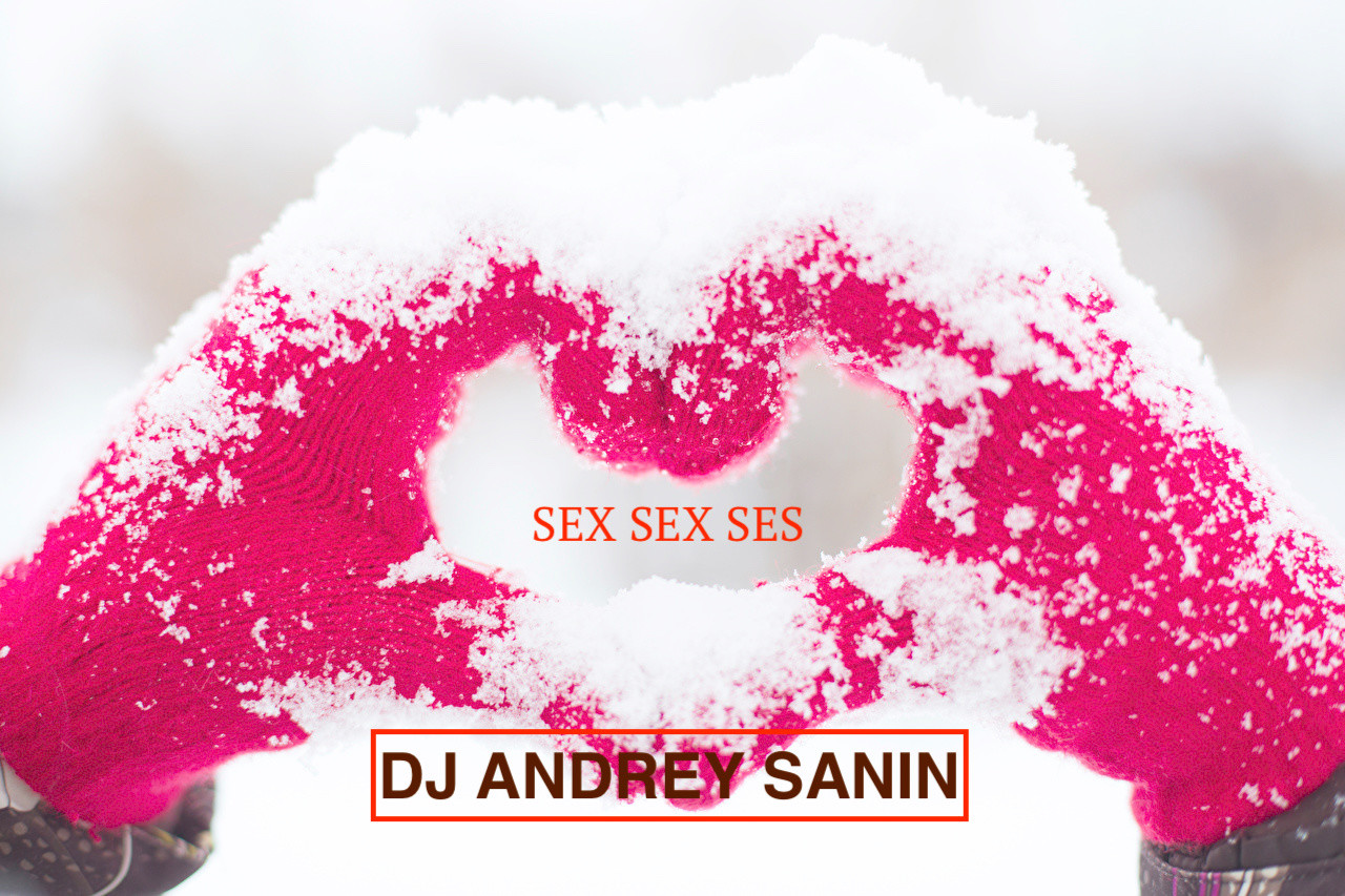 DJ ANDREY SANIN - SEX SEX SEX (2019) episode artwork