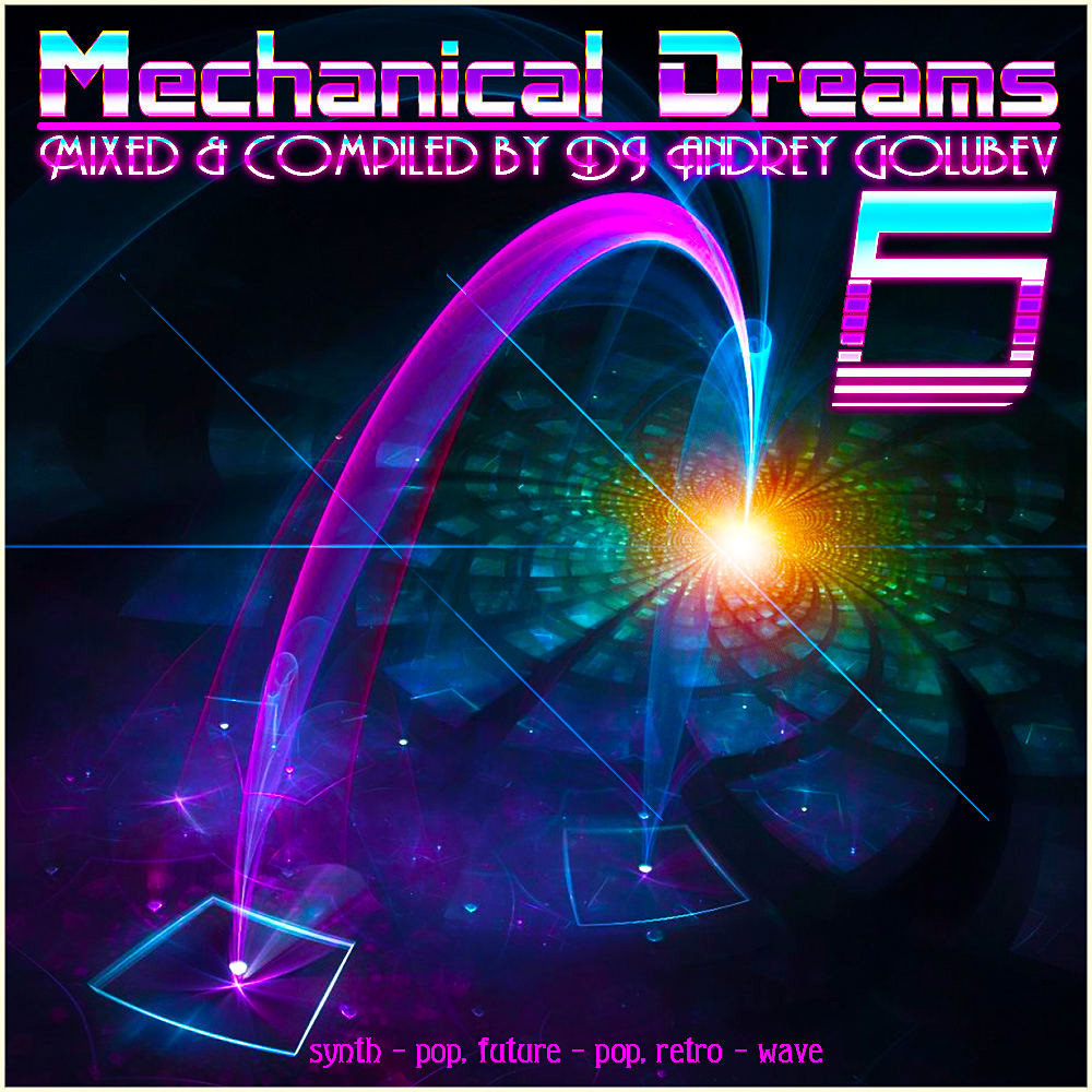 DJ Andrey Golubev - Mechanical dreams p.6 (synth-pop,synth-wave&future ...