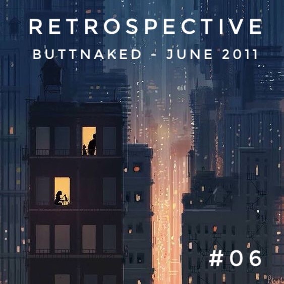 Iain Willis presents Retrospective - Buttnaked June 2011- #06 #6
