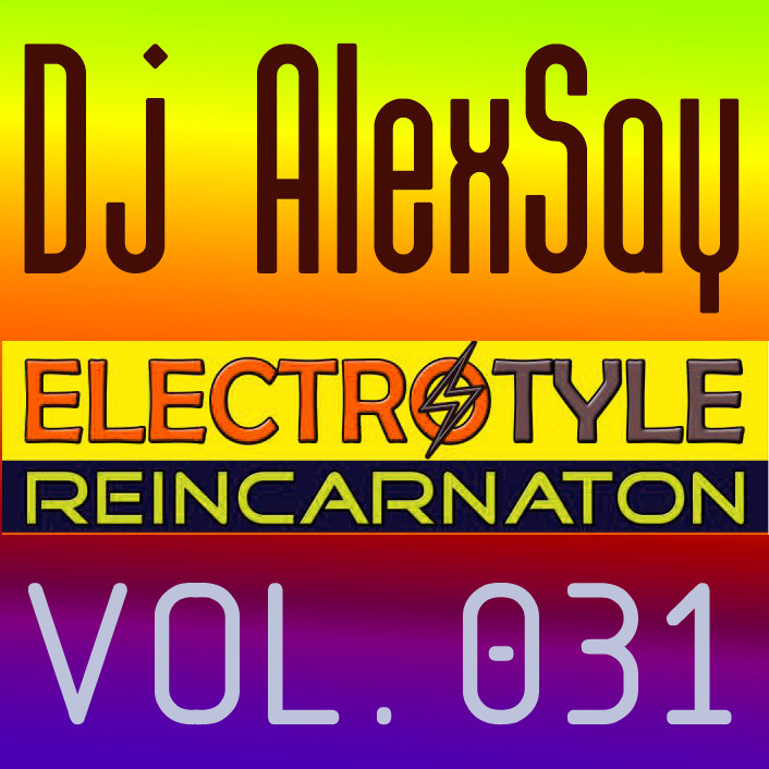 Dj AlexSay - Electro Style REINCARNATION #31