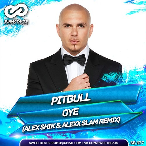 Pitbull - Oye (Alex Shik & Alexx Slam Remix) episode artwork