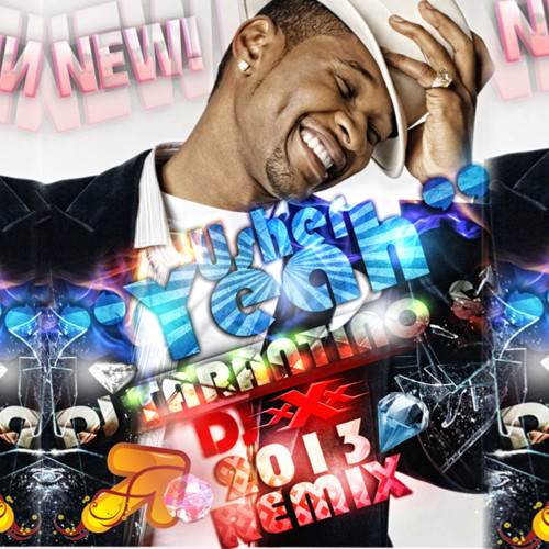 Usher feat. Lil' Jon, Ludacris - Yeah! (DJ TARANTINO & DJ x X x 2013 Remix)
