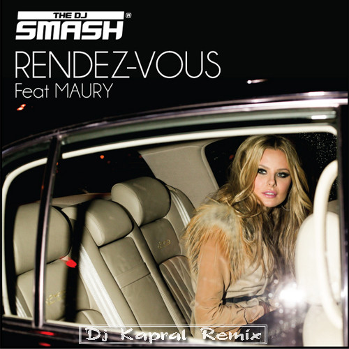 DJ Smash feat. Maury - Rendez Vous (Dj Kapral Remix)