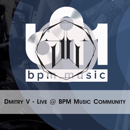 Dmitry V - Live @ BPM Music Community