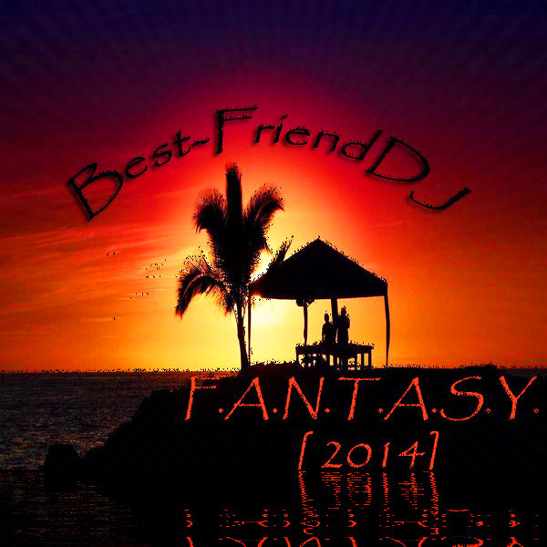 Best-FriendDJ- F.A.N.T.A.S.Y. [ 2014] episode artwork