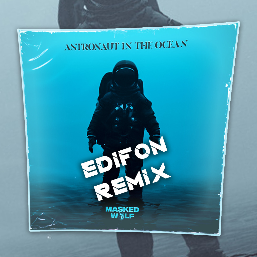 Masked Wolf - Astronaut In The Ocean (Edifon Remix) .
