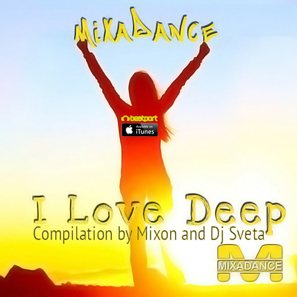 Mixadance - I Love Deep (Mix 2016) [Compilation by Mixon and Dj Sveta]