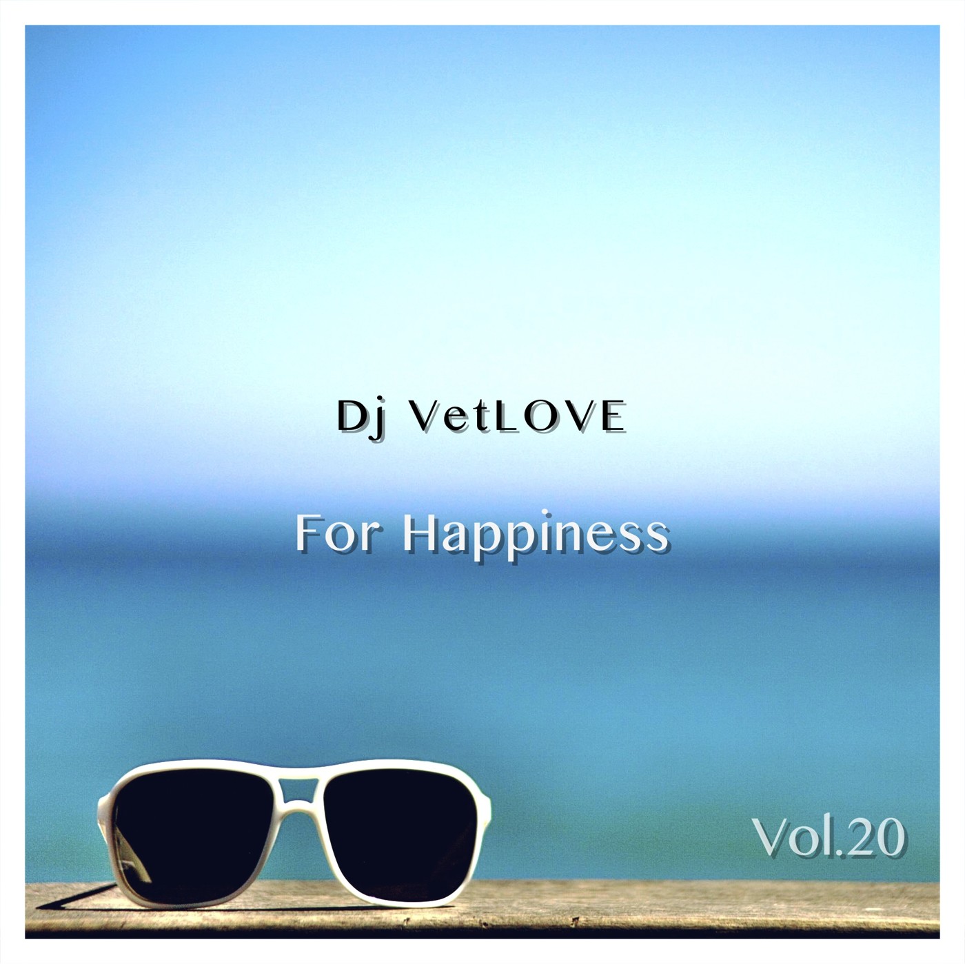 Dj VetLOVE - For Happiness (Vol.20)