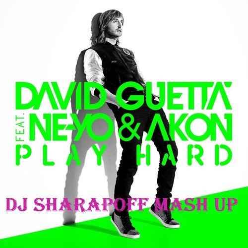 David Guetta ft.Ne-Yo & Akon vs G&G - Play Hard (Dj Sharapoff Mash up) episode artwork