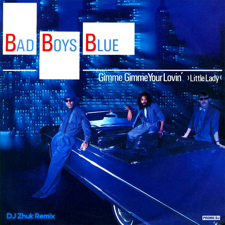 Bad Boys Blue Gimme Gimme Your Lovin (DJ Zhuk Remix) DJ Zhuk