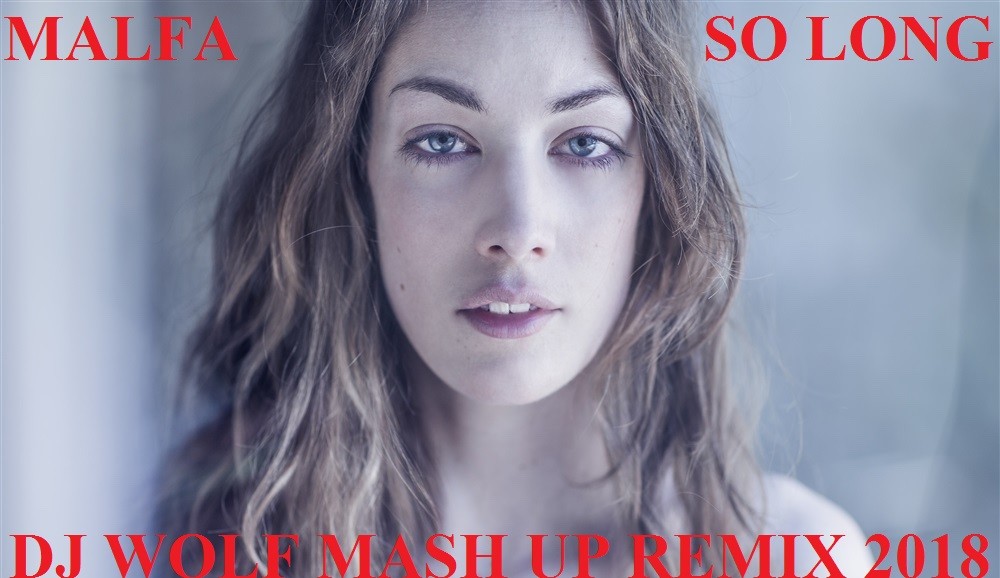 MALFA FEAT.DJ KAPRAL FEAT. DENIS RUBLEV & KOLYA FUNK FEAT. VINCENT & DIAZ - SO LONG ( DJ WOLF MASH UP REMIX 2018 ) episode artwork