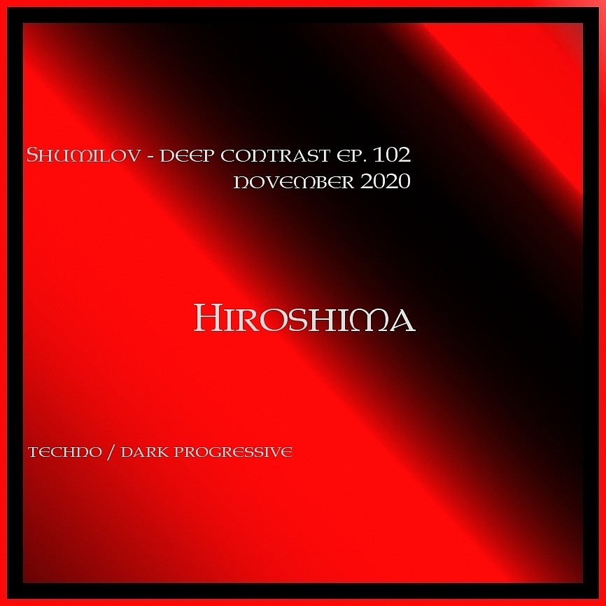 Shumilov - Deep Contrast 102 Hiroshima [November 2020] episode artwork