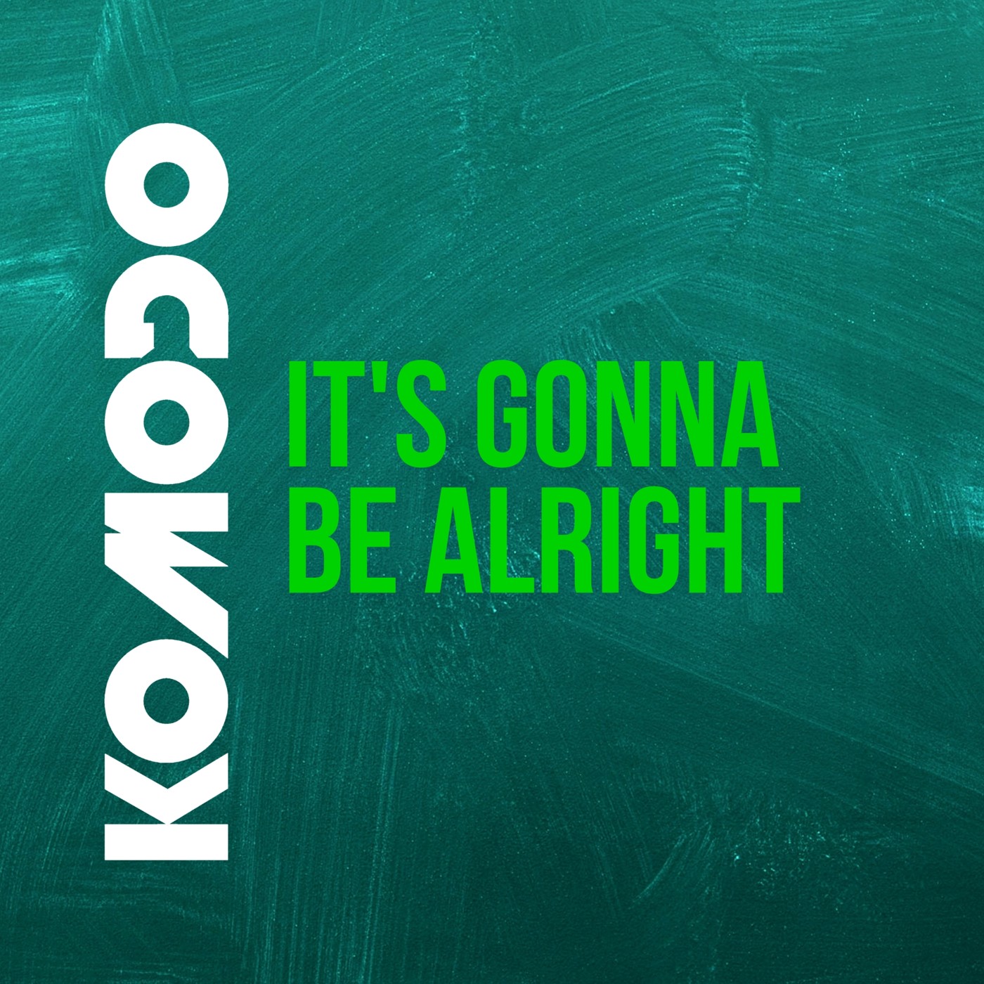KOMODO - It's Gonna Be Alright