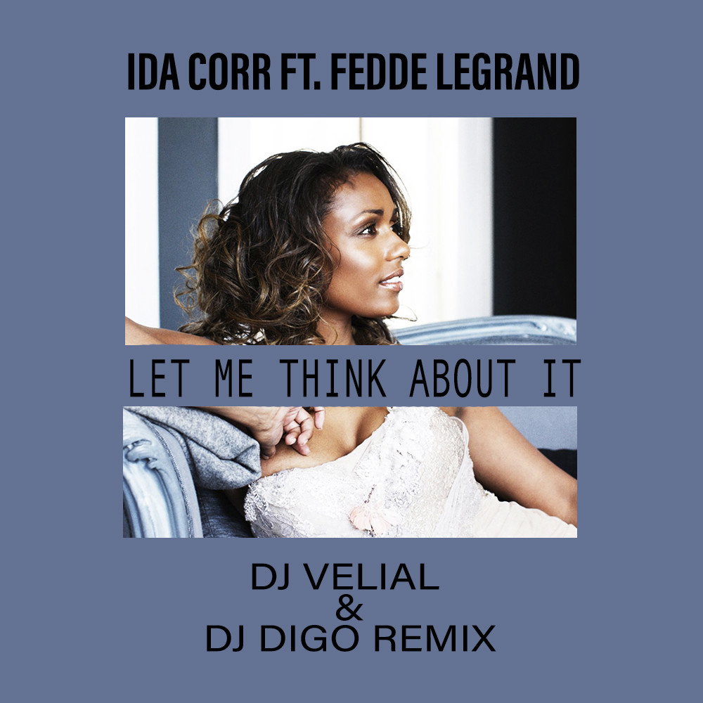 Ida Corr Ft Fedde Legrand Let Me Think About It Dj Velial Dj DiGo Remix Cut DJ VELIAL