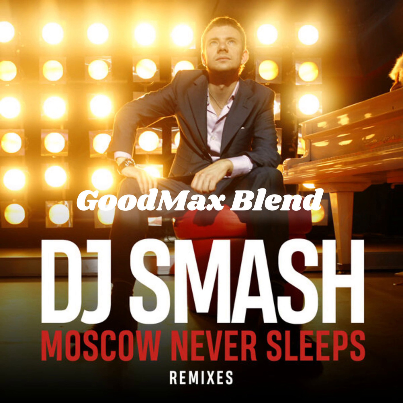 DJ SMASH - Moscow Never Sleeps (GoodMax Blend)