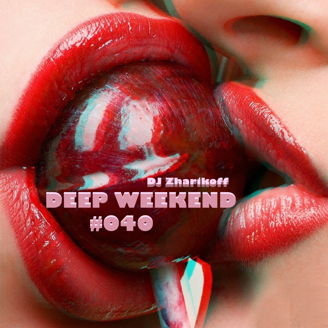 Deep paradise. DJ zharikoff. DJ zharikoff - Deep weekend. DJ zharikoff - Deep weekend #064 #64. Deep weekend#64 DJ zharikoff.