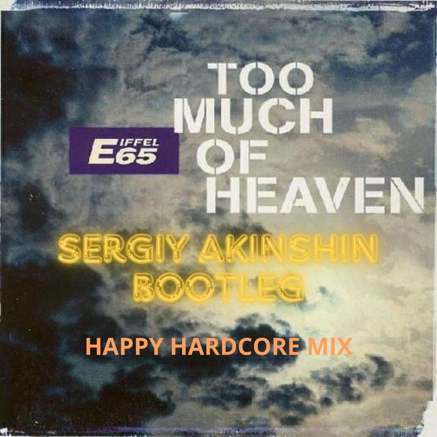 Eiffel 65 - Too Much Of Heaven (Sergiy Akinshin Bootleg)