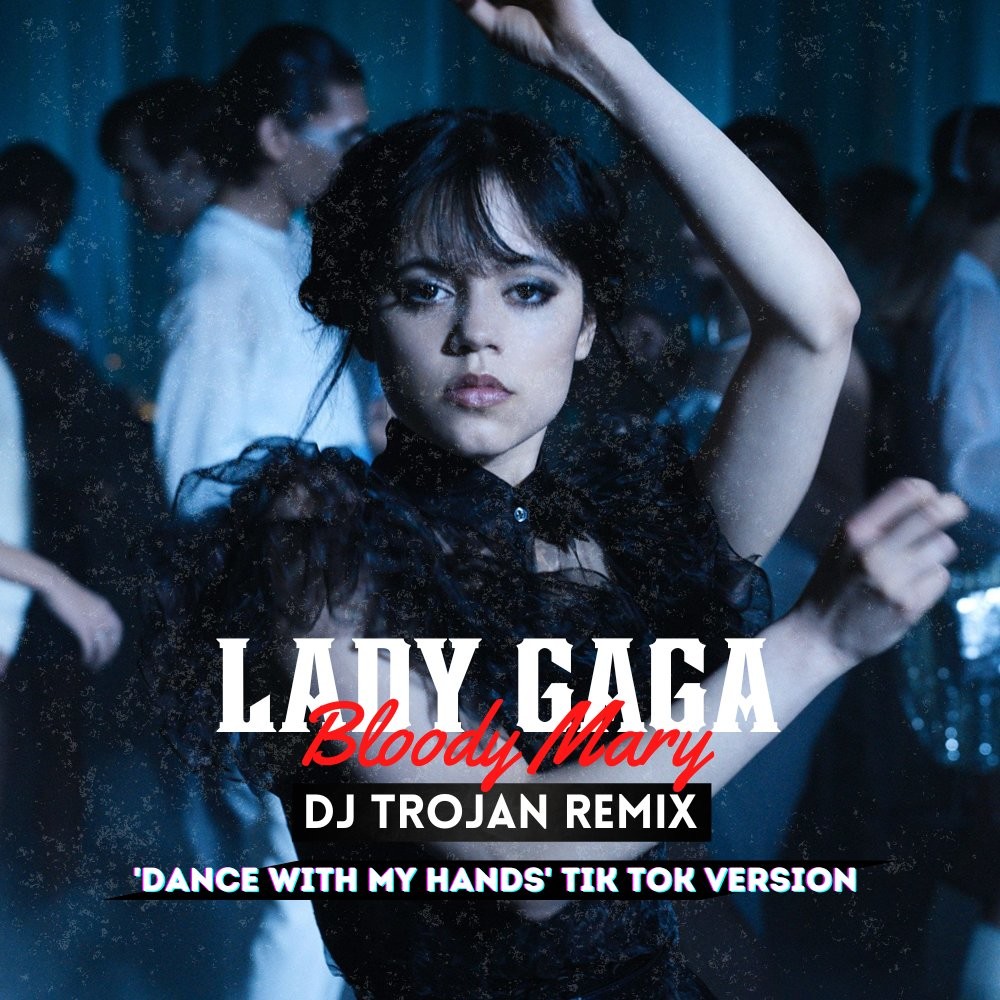 Lady Gaga - Bloody Mary (DJ Trojan 'DANCE WITH MY HANDS TIK TOK' Remix ...