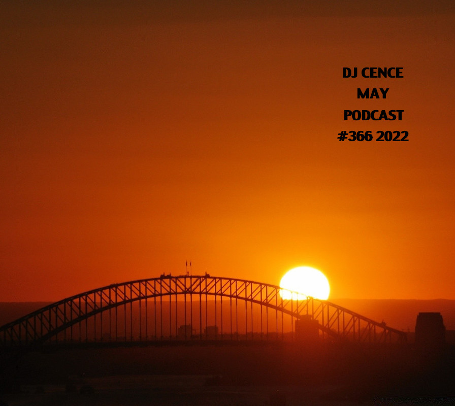 DJ CENCE MAY PODCAST #366 #2022