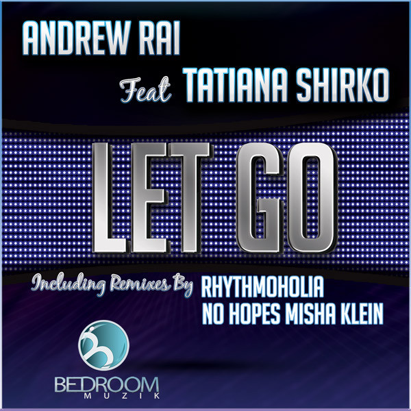 Andrew Rai feat. Tatiana Shirko - Let Go (No Hopes, Misha Klein Remix) Preview
