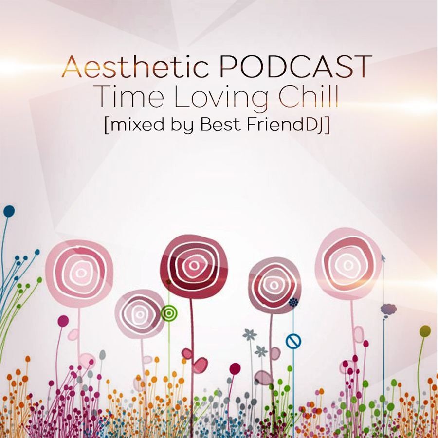 Best-FriendDJ – Time Loving Chill 2015 [Aesthetic Podcast] episode artwork
