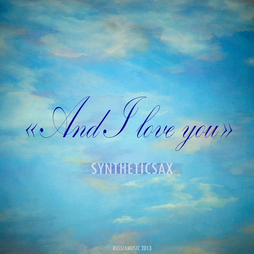 Syntheticsax - And I Love You episode artwork