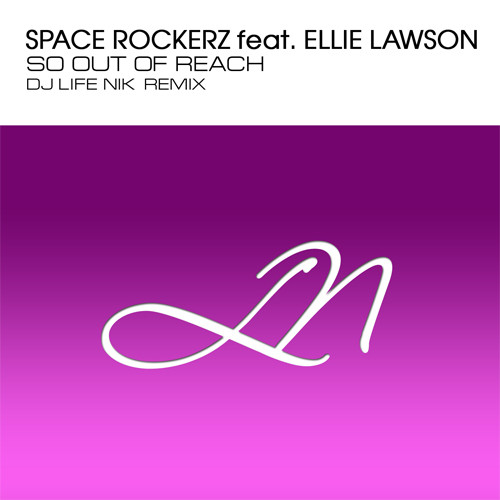 Space Rockerz feat. Ellie Lawson - So Out Of Reach (DJ LIFE NIK Remix)