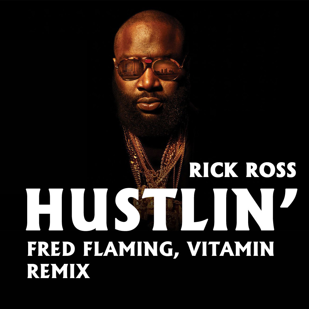 Rick Ross Hustlin' (Fred Flaming, Vitamin Remix) FRED /// Fred Flaming
