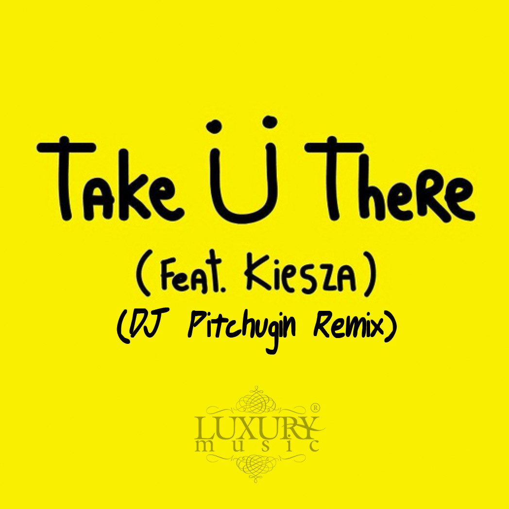 Jack U feat. Kiesza - Take U There (DJ Pitchugin Remix) episode artwork