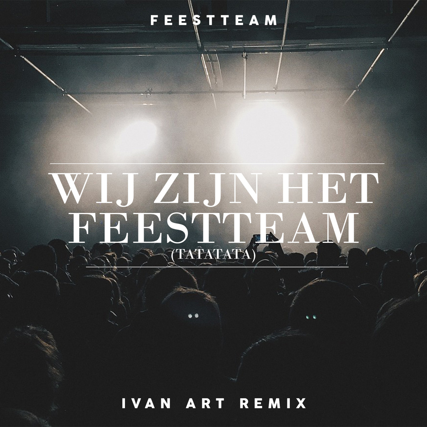 Feestteam - Wij Zijn Het Feestteam (Tatatata) (Ivan ART Remix) (Extended) episode artwork
