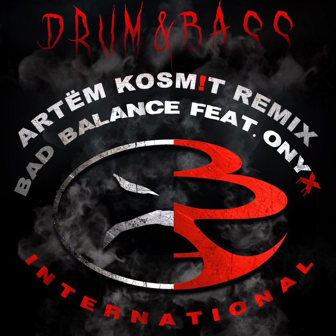 Bad Balance feat. Onyx - International (Artёm Kosm!t Neurofunk remix)