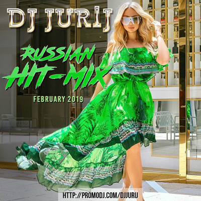 DJ JURIJ - RUSSIAN HIT-MIX 02.2019