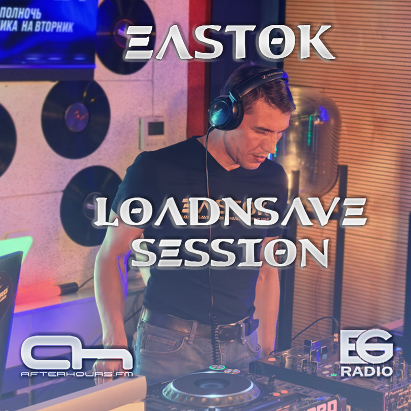 Eastok - LoadnSave Session #84