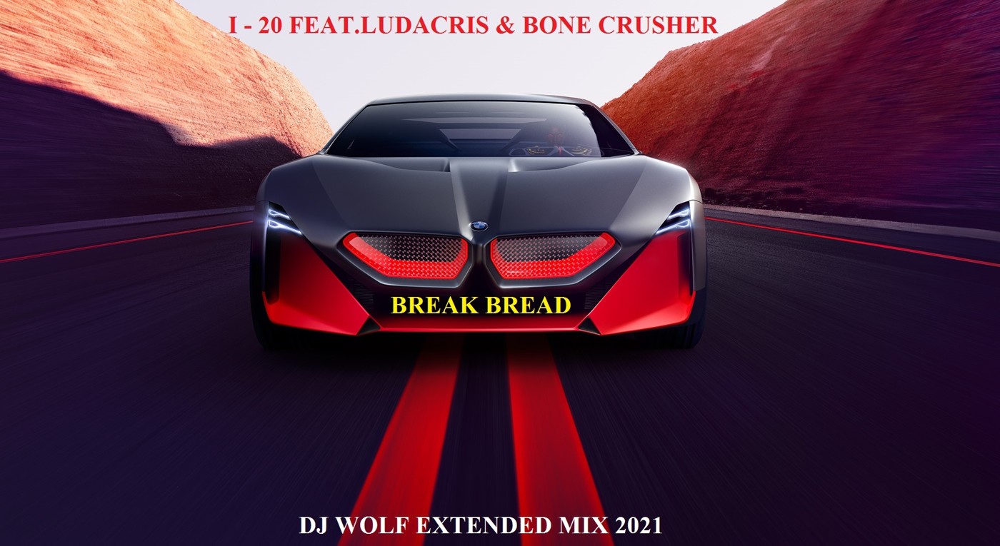 I - 20 FEAT.LUDACRIS & BONE CRUSHER - BREAK BREAD ( DJ WOLF EXTENDED MIX 2021 ) episode artwork