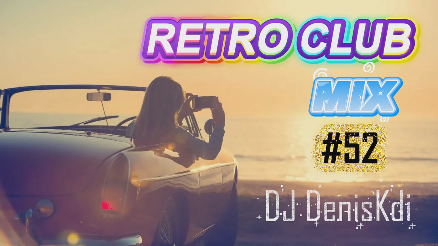 DJ DenisKdi - Retro Club Mix #52 episode artwork