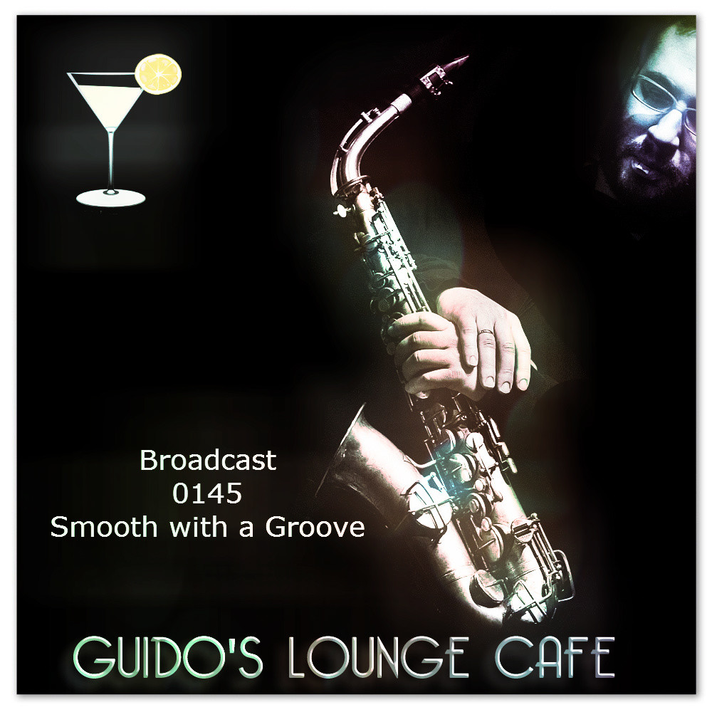 Guido's Lounge Cafe Broadcast 0145 Smooth with a Groove (recorded in 2014) #145 episode artwork