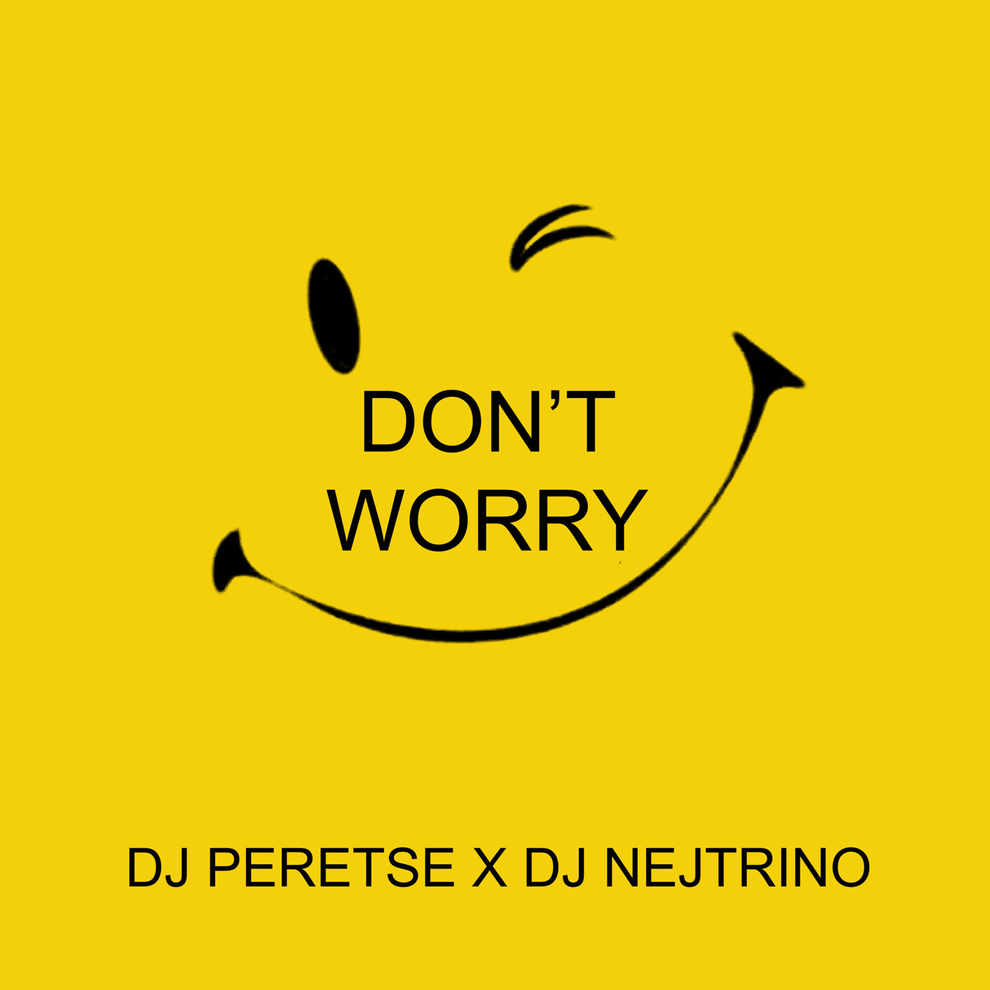 DJ Nejtrino, DJ Peretse - Don't Worry