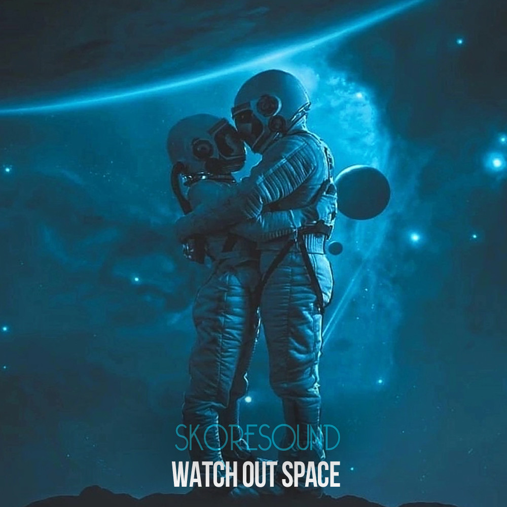 Skoresound - Watch Out Space (Original mix)