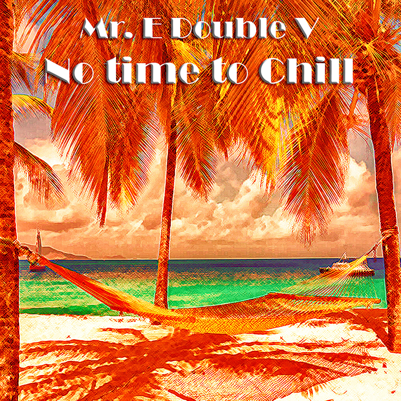 Mr. E Double V - No time to Chill Vol.11