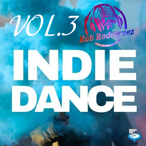DJ Rob Rodriguez - INDIE DANCE MIX VOL.3