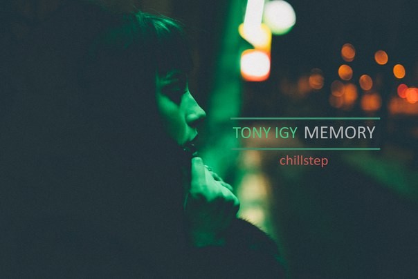 Tony Igy - Memory ( Chillstep ) episode artwork
