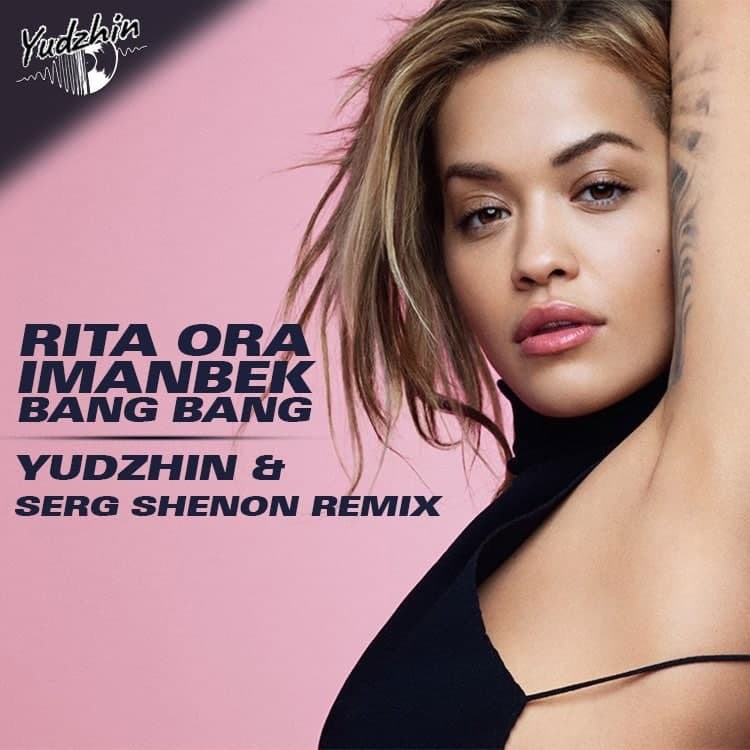 Rita Ora, Imanbek - Bang Bang (Yudzhin & Serg Shenon Radio Remix)