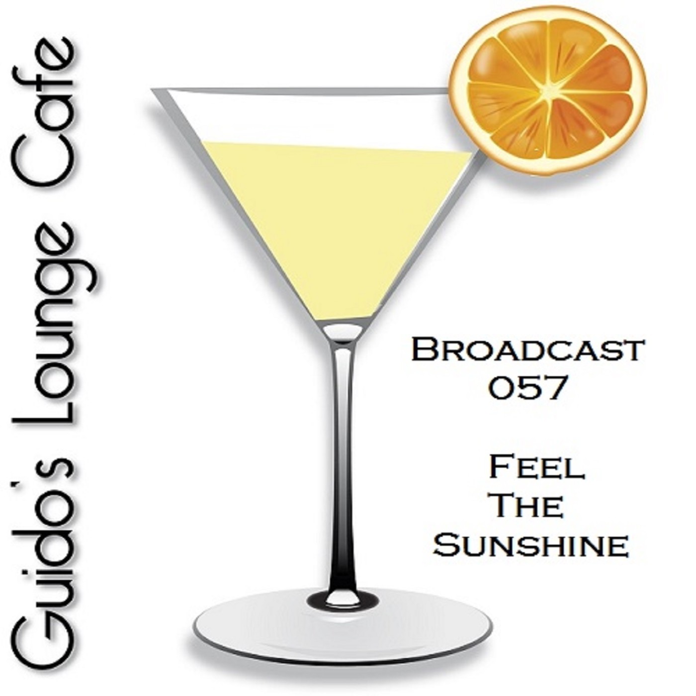 Guido's Lounge Cafe Broadcast 057 Feel The Sunshine #57 episode artwork