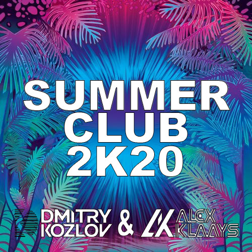DJ DMITRY KOZLOV & DJ ALEX KLAAYS - SUMMER CLUB 2K20 (FUNKY & CLUB HOUSE) episode artwork