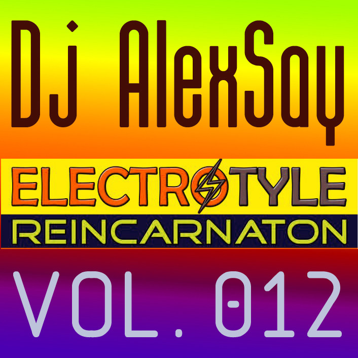 Dj AlexSay - Electro Style REINCARNATION #12