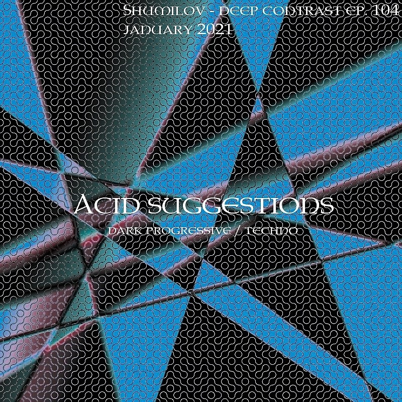 Shumilov - Deep Contrast 104 Acid suggestion [January 2021] episode artwork