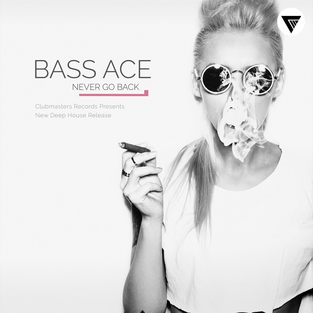 Bass Ace - Never Go Back (Original Mix) [Clubmasters Records] episode artwork