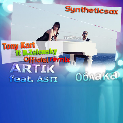 ARTIK feat. ASTI – Облака (Tony Kart ft D.Zelensky & Syntheticsax Radiol Remix) episode artwork
