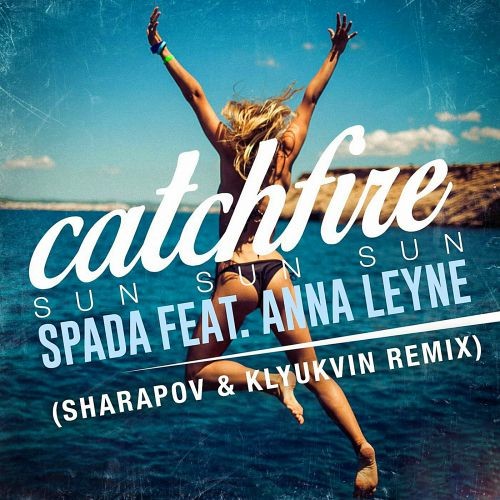 Spada feat. Anna Leyne - Catchfire (Sharapov & Klyukvin Remix) episode artwork