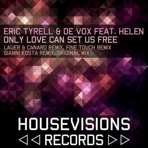 Eric Tyrell, De Vox feat. Helen - Only Love Can Set Us Free (Fine Touch Remix)
